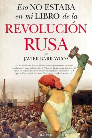 Eso no estaba en mi libro de la Revolución Rusa de Javier Barraycoa