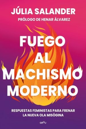 Fuego al machismo moderno de Júlia Salander