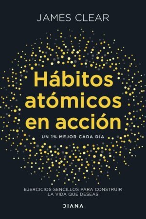 Hábitos atómicos en acción de James Clear