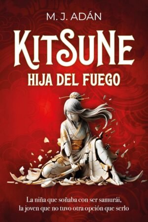 Kitsune. Hija del fuego de M.J. Adán
