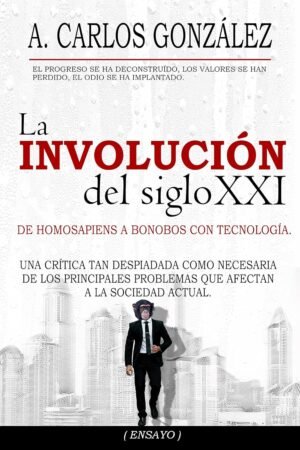 La Involución del siglo XXI de A. Carlos González