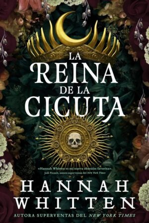 La Reina de la Cicuta de Hannah Whitten