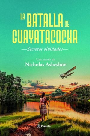 La batalla de Guayatacocha de Nicholas Asheshov