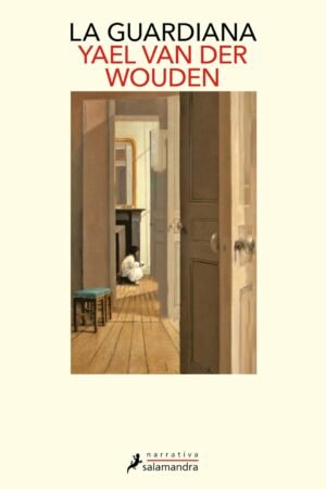 La guardiana de Yael van der Wouden