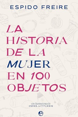 La historia de la mujer en 100 de Espido Freire