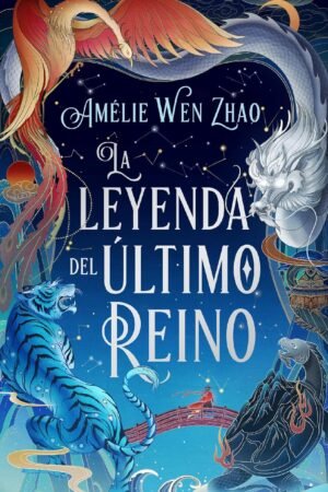 La leyenda del Último Reino de Amelie Wen Zhao