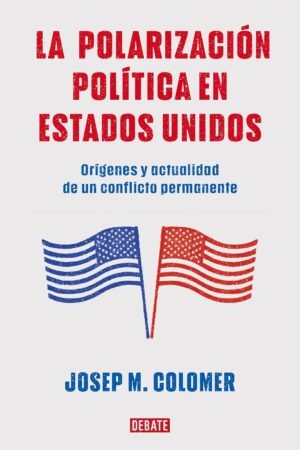 La polarización política en Estados Unidos de Josep M. Colomer