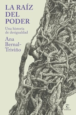 La raíz del poder de Ana Bernal-Triviño