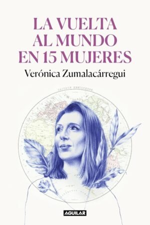 La vuelta al mundo en 15 mujeres de Verónica Zumalacárregui