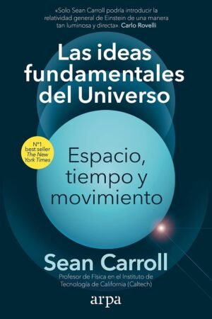 Las ideas fundamentales del Universo de Sean Carroll
