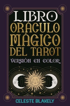 Libro Oráculo Mágico del Tarot de Celeste Blakely