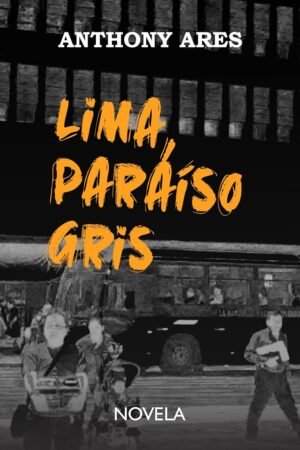 Lima, paraíso gris de Anthony Ares
