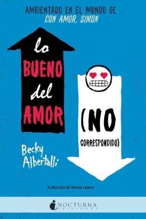 Lo bueno del amor (no correspondido) de Becky Albertalli