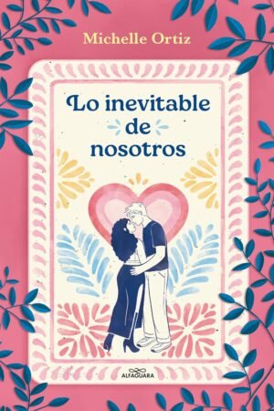 Lo inevitable de nosotros de Michelle Ortiz Cuéllar