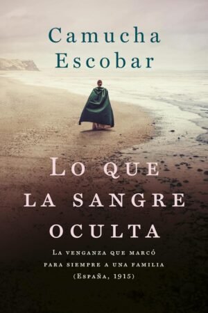 Lo que la sangre oculta de Camucha Escobar