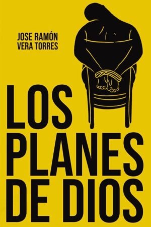 Los Planes de Dios de José Ramón Vera Torres