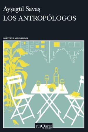 Los antropólogos de Aysegül Savas