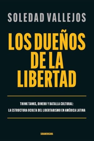 Los dueños de la libertad de Soledad Vallejos