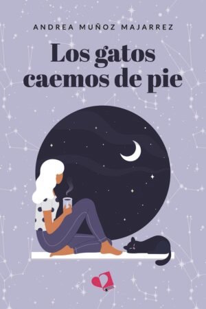 Los gatos caemos de pie de Andrea Muñoz Majarrez