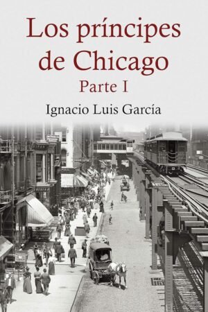 Los príncipes de Chicago 1 de Ignacio Luis García