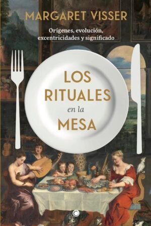 Los rituales en la mesa de Margaret Visser
