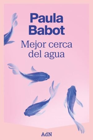 Mejor cerca del agua de Paula Babot