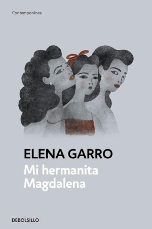 Mi hermanita Magdalena de Elena Garro