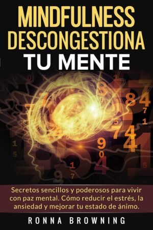 Mindfulness Descongestiona Tu Mente de Ronna Browning