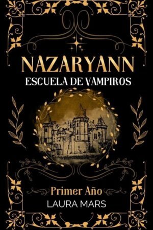Nazaryann. Escuela de Vampiros. Primer año de Laura Mars