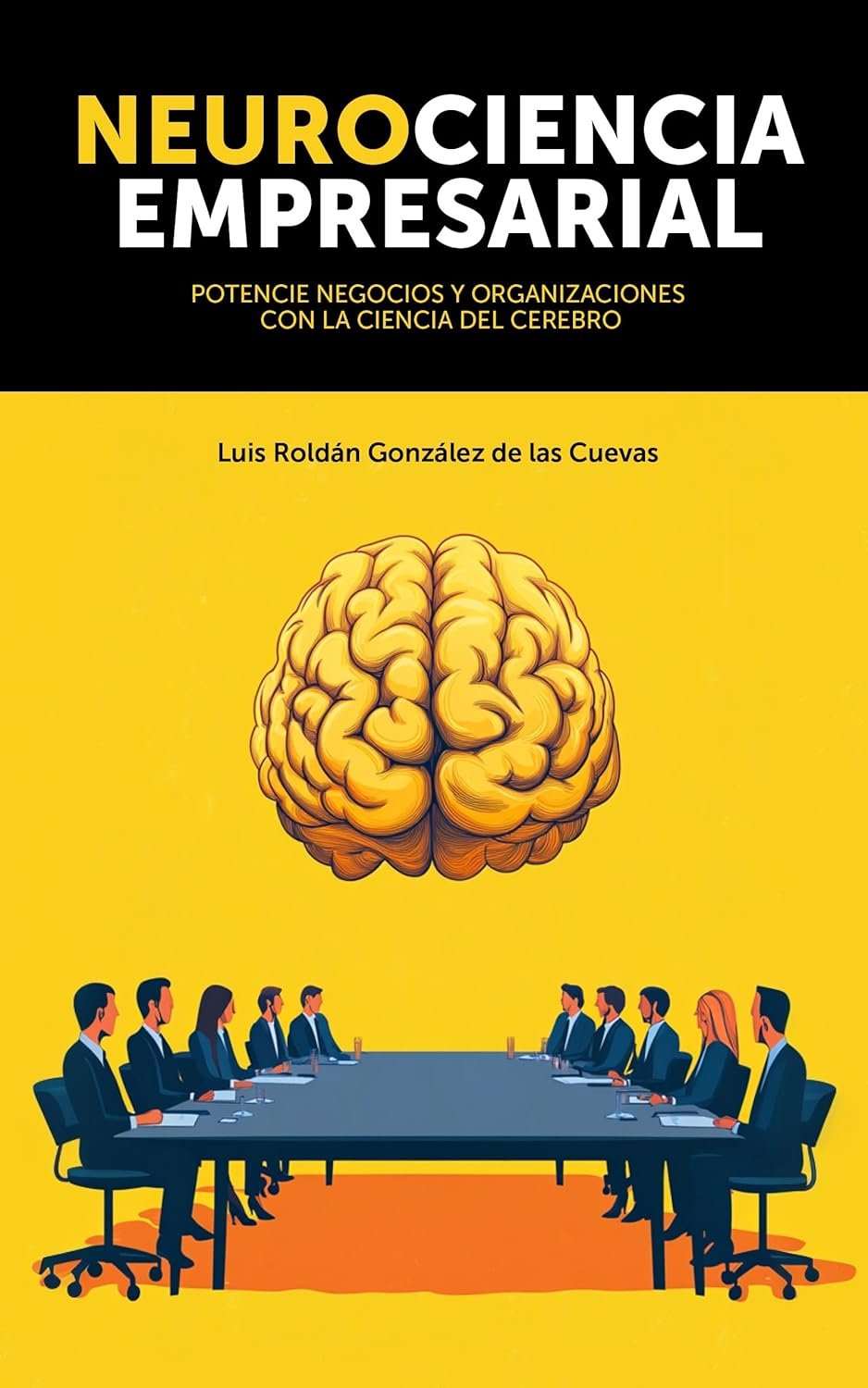 Neurociencia Empresarial de Luis Roldán González 1 Neurociencia Empresarial de Luis Roldán González