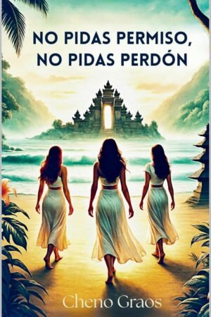 No pidas permiso, no pidas perdón de Cheno Graos