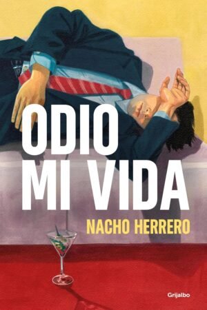 Odio mi vida de Nacho Herrero