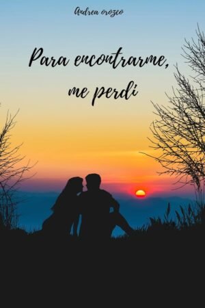 Para encontrarme, me perdí de Andrea Orozco Belmar