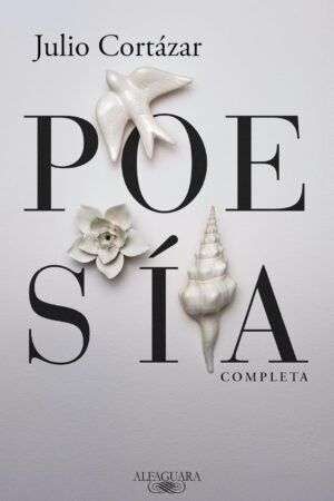 Poesía Completa de Julio Cortazar
