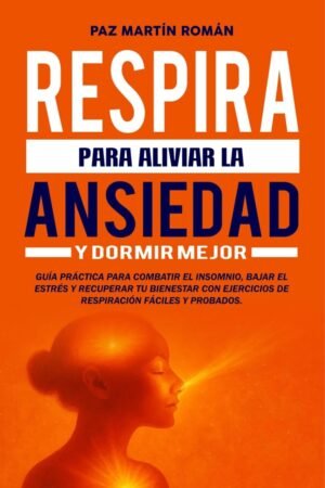Respira para Aliviar la Ansiedad de Paz Martín Román