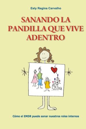 Sanando la Pandilla que Vive Adentro de Esly Regina Carvalho