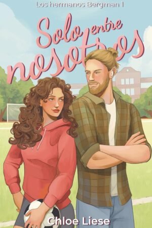 Solo entre nosotros de Chloe Liese