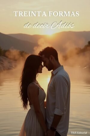 Treinta Formas de Decir Adiós de TRIA Editorial