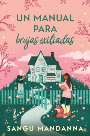 Un manual para brujas exiliadas de Sangu Mandanna