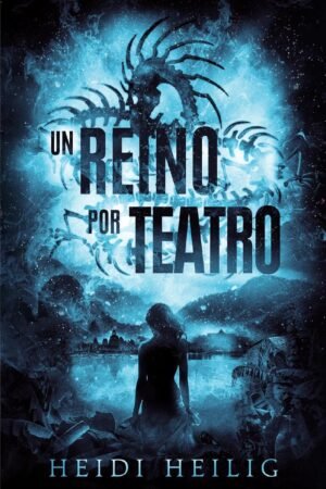 Un reino por teatro de Heidi Heilig