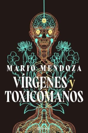 Vírgenes y toxicómanos de Mario Mendoza