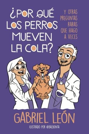 Portada del libro ¿Por qué los perros mueven la cola? de Gabriel León