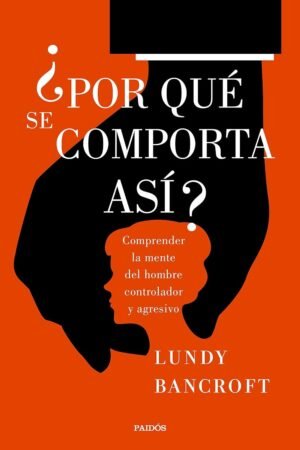 Portada de ¿Por qué se comporta así? de Lundy Bancroft