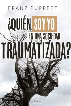 Portada de ¿Quién soy yo en una sociedad traumatizada? de Franz Ruppert