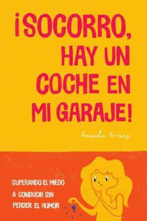¡Socorro!, hay un coche en mi garaje de Amanda Arraez