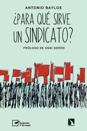 ¿Para qué sirve un sindicato? de Antonio Baylos