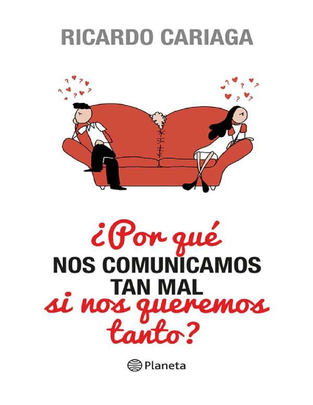 ¿Por qué nos comunicamos tan mal si nos queremos tanto? de Ricardo Cariaga