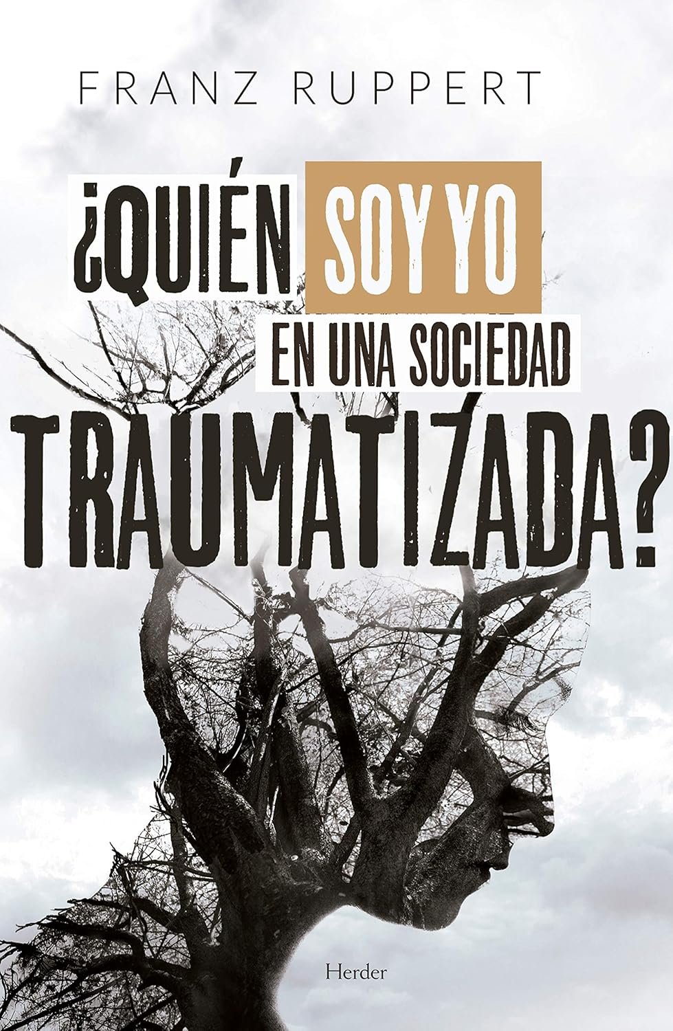 ¿Quién soy yo en una sociedad traumatizada? de Franz Ruppert 1 ¿Quién soy yo en una sociedad traumatizada? de Franz Ruppert