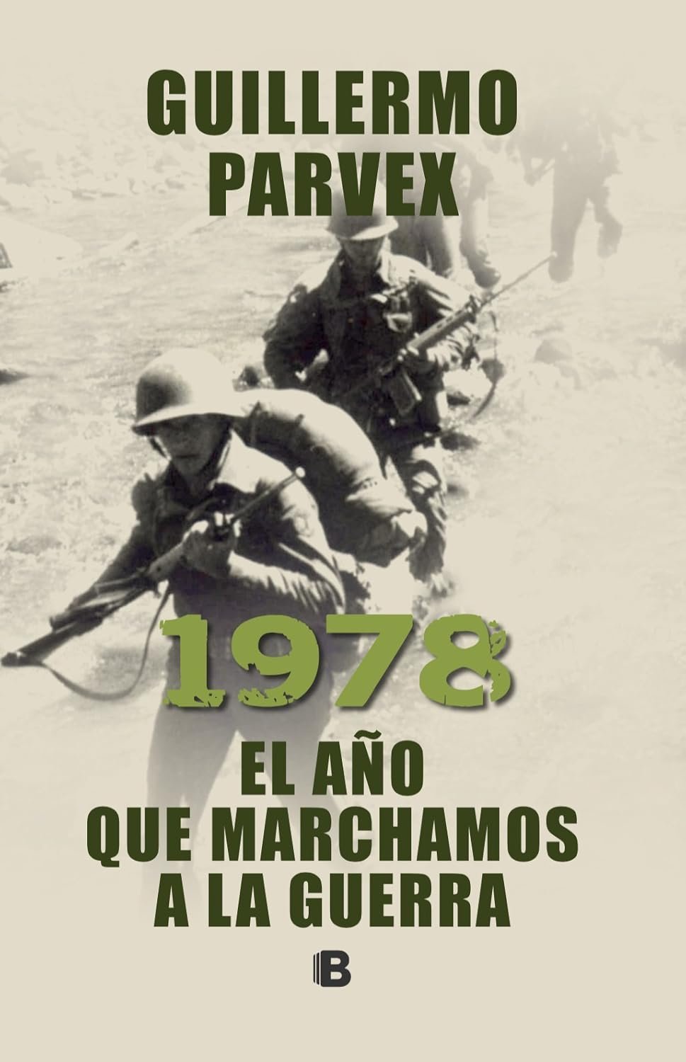 1978. El Año que marchamos a la guerra de Guillermo Parvex 1 1978. El Año que marchamos a la guerra de Guillermo Parvex