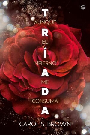 Aunque el infierno me consuma de Carol S. Brown